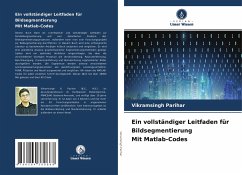 Ein vollständiger Leitfaden für Bildsegmentierung Mit Matlab-Codes - Parihar, Vikramsingh