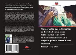 Monographie sur la titrisation de Covid-19 comme une menace pour la sécurité humaine mondiale et une tragédie pour la communauté mondiale - Bassey Okon, Bassey