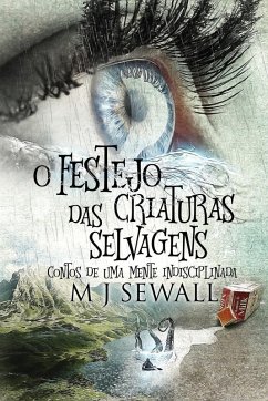 Cover O Festejo das Criaturas Selvagens - Contos de Uma Mente Indisciplinada
