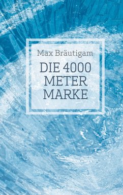 Die 4000-Meter-Marke - Bräutigam, Max