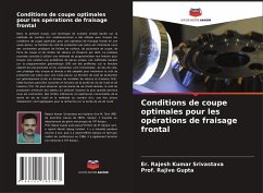 Conditions de coupe optimales pour les opérations de fraisage frontal - Srivastava, Er. Rajesh Kumar;Gupta, Rajive