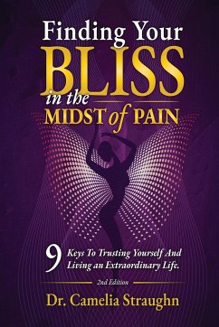 Finding Your BLISS in the Midst of Pain - Straughn, Camelia