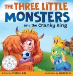 The Three Little Monsters and the Cranky King The Three Little Monsters and the Cranky King