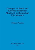 Catalogue of British and European Prehistoric Metalwork in Birmingham City Museums