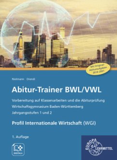 Abitur-Trainer BWL/VWL - Profil Internationale Wirtschaft (WGI) - Nietmann, Dieter;Orendi, Katharina