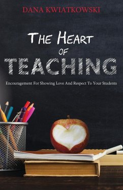 The Heart of Teaching - Kwiatkowski, Dana