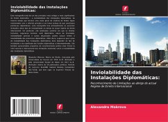 Inviolabilidade das Instalações Diplomáticas: - Mokrova, Alexandra Inviolabilidade das Instalações Diplomáticas: - Mokrova, Alexandra