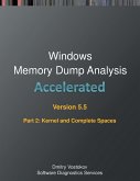 Accelerated Windows Memory Dump Analysis, Fifth Edition, Part 2, Revised, Kernel and Complete Spaces: Training Course Transcript and WinDbg Practice E