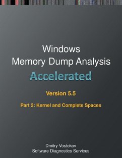 Accelerated Windows Memory Dump Analysis, Fifth Edition, Part 2, Revised, Kernel and Complete Spaces: Training Course Transcript and WinDbg Practice E - Vostokov, Dmitry; Software Diagnostics Services