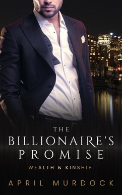 The Billionaire's Promise (Wealth and Kinship, #6) (eBook, ePUB) - Murdock, April