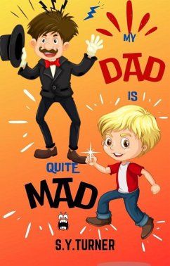 My Dad is Quite Mad (ORANGE BOOKS, #6) (eBook, ePUB) - Turner, S. Y.