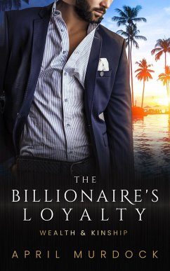 The Billionaire's Loyalty (Wealth and Kinship, #4) (eBook, ePUB) - Murdock, April