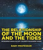The Relationship of the Moon and the Tides - Environment Books for Kids   Children's Environment Books (eBook, ePUB)