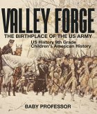 Valley Forge : The Birthplace of the US Army - US History 9th Grade   Children's American History (eBook, ePUB)