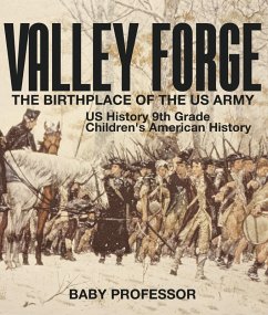 Valley Forge : The Birthplace of the US Army - US History 9th Grade   Children's American History (eBook, ePUB) - Baby