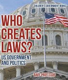 Who Creates Laws? US Government and Politics   Children's Government Books (eBook, ePUB)