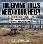 The Giving Trees Need Your Help! Trees for Kids - Biology 3rd Grade   Children's Biology Books (eBook, ePUB)