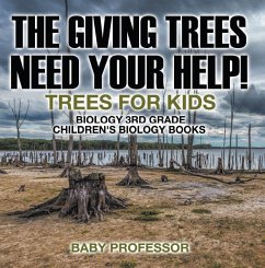 The Giving Trees Need Your Help! Trees for Kids - Biology 3rd Grade   Children's Biology Books (eBook, ePUB) - Baby