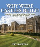 Why Were Castles Built? Ancient History Books for Kids   Children's Ancient History (eBook, ePUB)