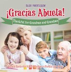 ¡Gracias Abuela! Thankful for Grandmas and Grandpas - Family Books for Kids   Children's Family Life Book (eBook, ePUB)