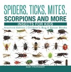 Spiders, Ticks, Mites, Scorpions and More   Insects for Kids - Arachnid Edition   Children's Bug & Spider Books (eBook, ePUB)