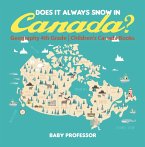 Does It Always Snow in Canada? Geography 4th Grade   Children's Canada Books (eBook, ePUB)