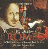 Behind the Shadows of Romeo : A William Shakespeare Biography Book for Kids   Children's Biography Books (eBook, ePUB)