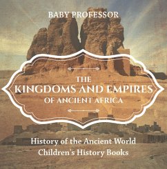 Cover The Kingdoms and Empires of Ancient Africa - History of the Ancient World   Children's History Books (eBook, ePUB)