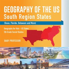 Geography of the US - South Region States (Texas, Florida, Delaware and More)   Geography for Kids - US States   5th Grade Social Studies (eBook, ePUB) - Baby