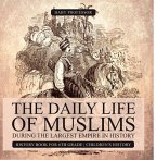 The Daily Life of Muslims during The Largest Empire in History - History Book for 6th Grade   Children's History (eBook, ePUB)