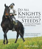 Do All Knights Have Gallant Steeds? Learning about Knights and their Horses - Ancient History Books   Children's Ancient History (eBook, ePUB)