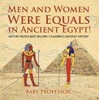 Men and Women Were Equals in Ancient Egypt! History Books Best Sellers   Children's Ancient History (eBook, ePUB)