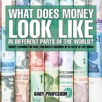 What Does Money Look Like In Different Parts of the World? - Money Learning for Kids   Children's Growing Up & Facts of Life Books (eBook, ePUB)