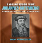 If You Love Reading, Thank Johannes Gutenberg! Biography 3rd Grade   Children's Biography Books (eBook, ePUB)