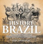 The History of Brazil - History Book 4th Grade   Children's Latin American History (eBook, ePUB)