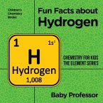 Fun Facts about Hydrogen : Chemistry for Kids The Element Series   Children's Chemistry Books (eBook, ePUB)
