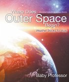 Where Does Outer Space Begin? - Weather Books for Kids   Children's Earth Sciences Books (eBook, ePUB)
