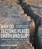 Why Do Tectonic Plates Crash and Slip? Geology Book for Kids   Children's Earth Sciences Books (eBook, ePUB)