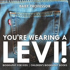 Cover You're Wearing a Levi! Biography for Kids   Children's Biography Books (eBook, ePUB)