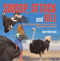 Swoop, Attack and Kill - Deadly Birds   Birds Of Prey for Kids   Children's Bird Books (eBook, ePUB) - Baby