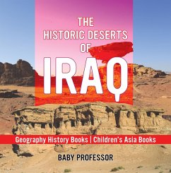The Historic Deserts of Iraq - Geography History Books   Children's Asia Books (eBook, ePUB) - Baby