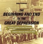 The Beginning and End of the Great Depression - US History Leading to Great Depression   Children's American History of 1900s (eBook, ePUB)
