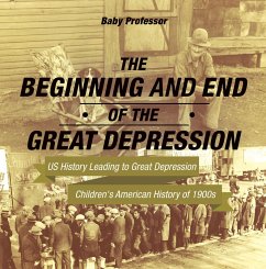 Cover The Beginning and End of the Great Depression - US History Leading to Great Depression   Children's American History of 1900s (eBook, ePUB)