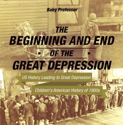 The Beginning and End of the Great Depression - US History Leading to Great Depression   Children's American History of 1900s (eBook, ePUB) - Baby