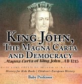 King John, The Magna Carta and Democracy - History for Kids Books   Chidren's European History (eBook, ePUB)