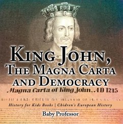 King John, The Magna Carta and Democracy - History for Kids Books   Chidren's European History (eBook, ePUB) - Baby