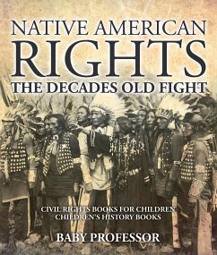 Cover Native American Rights : The Decades Old Fight - Civil Rights Books for Children   Children's History Books (eBook, ePUB)