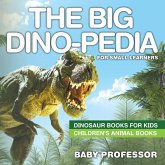 The Big Dino-pedia for Small Learners - Dinosaur Books for Kids   Children's Animal Books (eBook, ePUB) The Big Dino-pedia for Small Learners - Dinosaur Books for Kids   Children's Animal Books (eBook, ePUB)