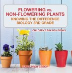 Flowering vs. Non-Flowering Plants : Knowing the Difference - Biology 3rd Grade   Children's Biology Books (eBook, ePUB)