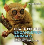 How To Protect Endangered Animals - Animal Book Age 10   Children's Animal Books (eBook, ePUB)